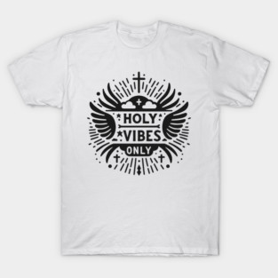 Holy Vibes Only T-Shirt