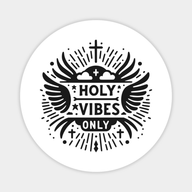 Holy Vibes Only Magnet by Frank Ring