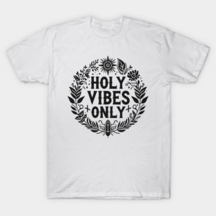 Holy Vibes Only T-Shirt