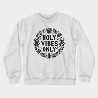 Holy Vibes Only Crewneck Sweatshirt