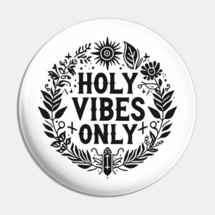Holy Vibes Only Pin