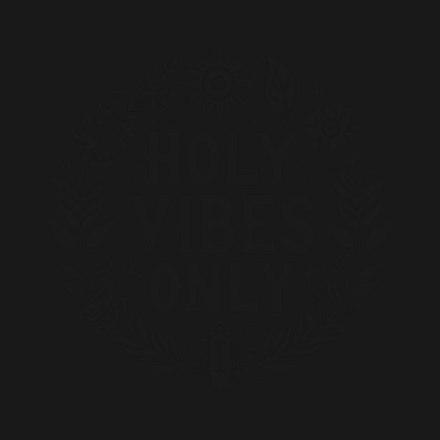 Holy Vibes Only by Frank Ring