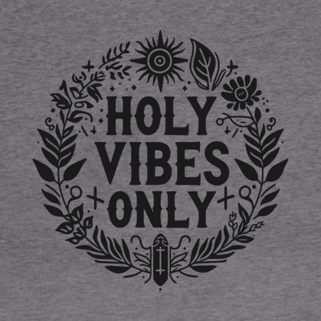 Holy Vibes Only by Frank Ring