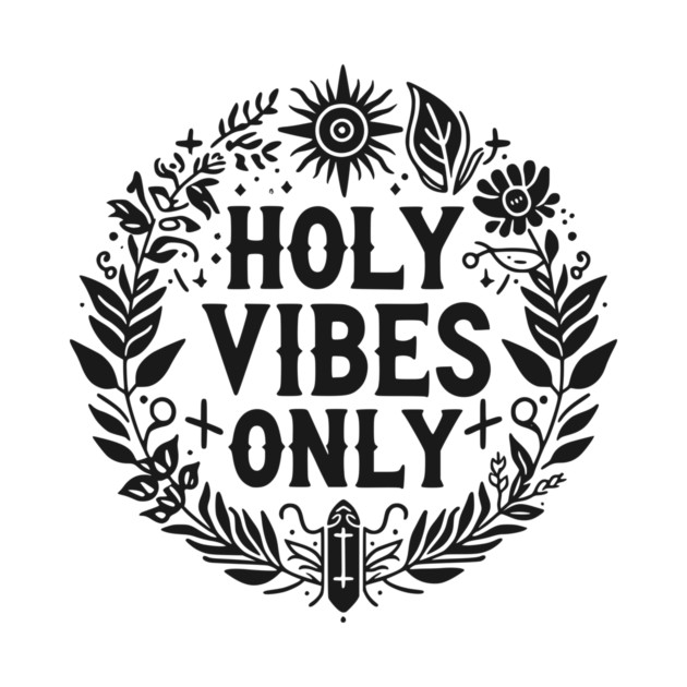 Holy Vibes Only by Frank Ring