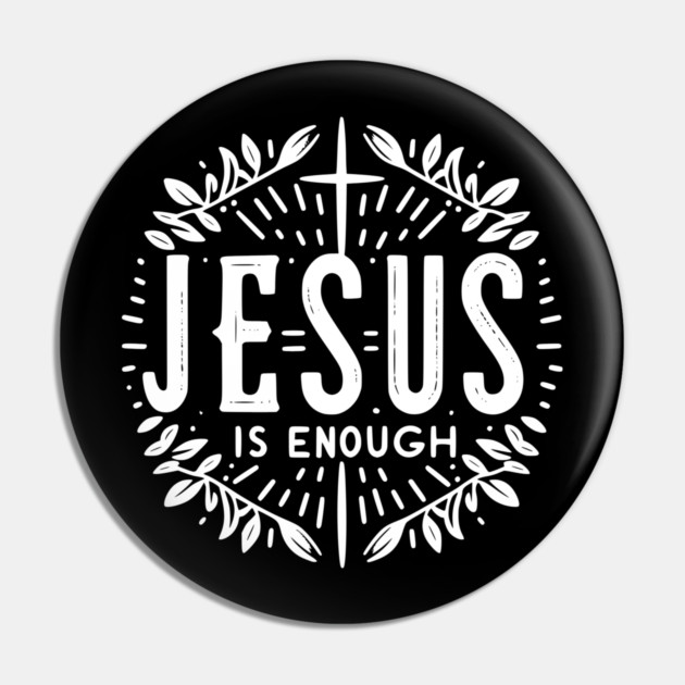 Jesus is Enough Pin by Frank Ring