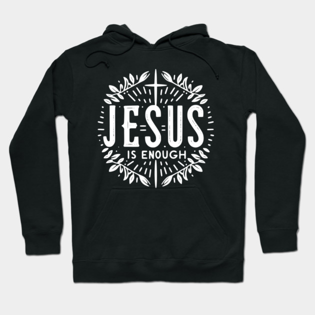 Jesus is Enough Hoodie by Frank Ring