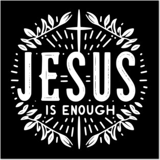Jesus is Enough Posters and Art