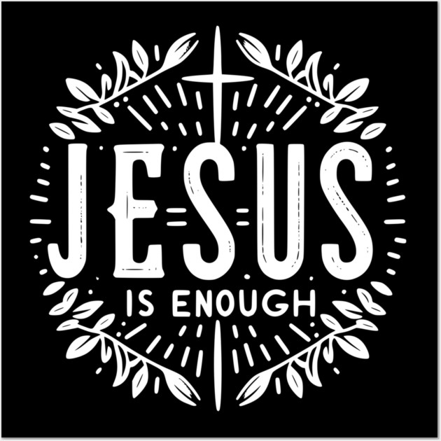 Jesus is Enough Wall Art by Frank Ring