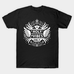 Holy Vibes Only T-Shirt