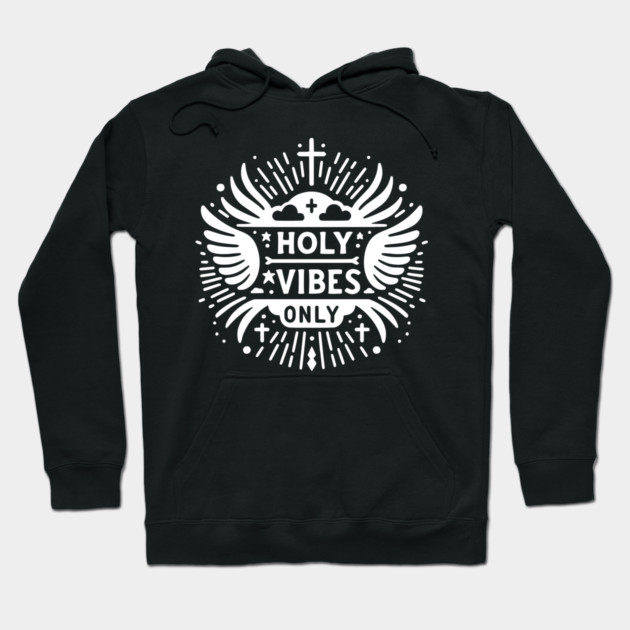 Holy Vibes Only Hoodie by Frank Ring
