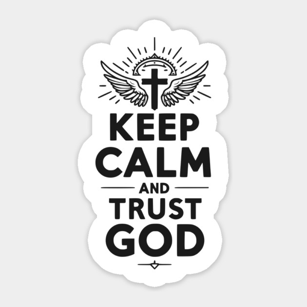 Keep Calm and Trust God Sticker by Frank Ring
