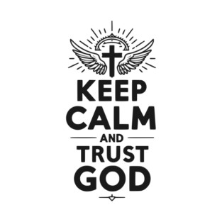Keep Calm and Trust God T-Shirt