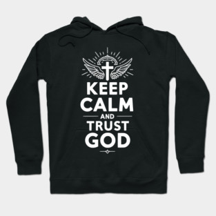 Keep Calm and Trust God Hoodie