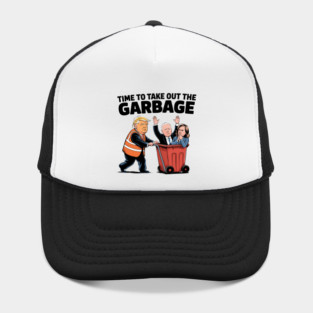 Garbage-For-Trump-Time To Take Out The Garbage Hat
