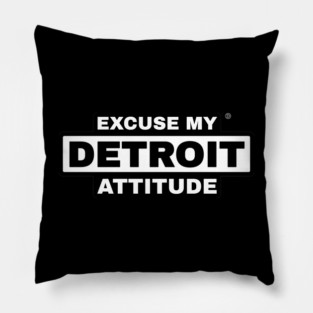 Excuse My Detroit Attitude Pillow