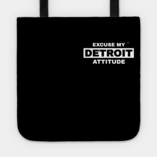 Excuse My Detroit Attitude Tote
