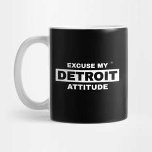 Excuse My Detroit Attitude Mug