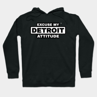 Excuse My Detroit Attitude Hoodie
