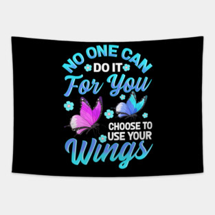 No One Can Do It For You Choose To Use Your Wings Tapestry