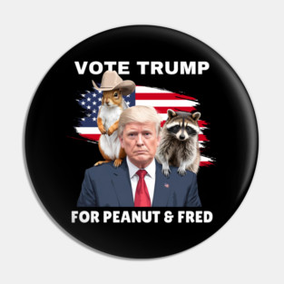 Vote Trump For Peanut and Fred Pin