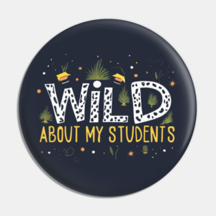 Wild About My Students Pin