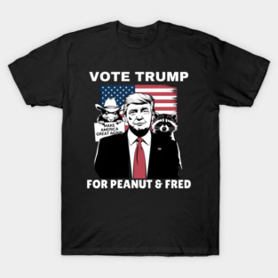 Vote Trump For Peanut and Fred T-Shirt