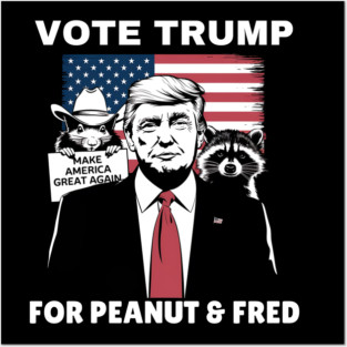 Vote Trump For Peanut and Fred Posters and Art