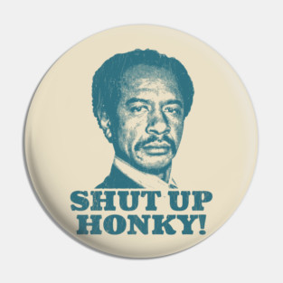 Shut Up Honky!  The Jeffersons Vintage Pin