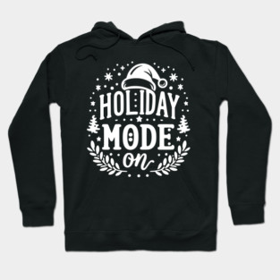 Holiday Mode On Hoodie
