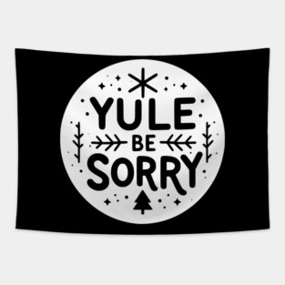 Yule Be Sorry Tapestry