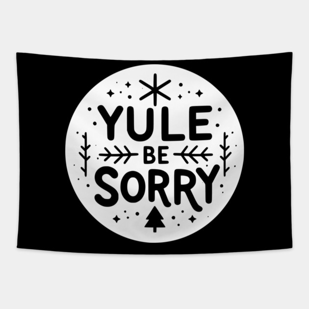 Yule Be Sorry Tapestry by Frank Ring