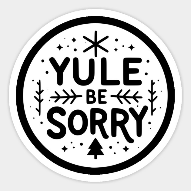 Yule Be Sorry Magnet by Frank Ring
