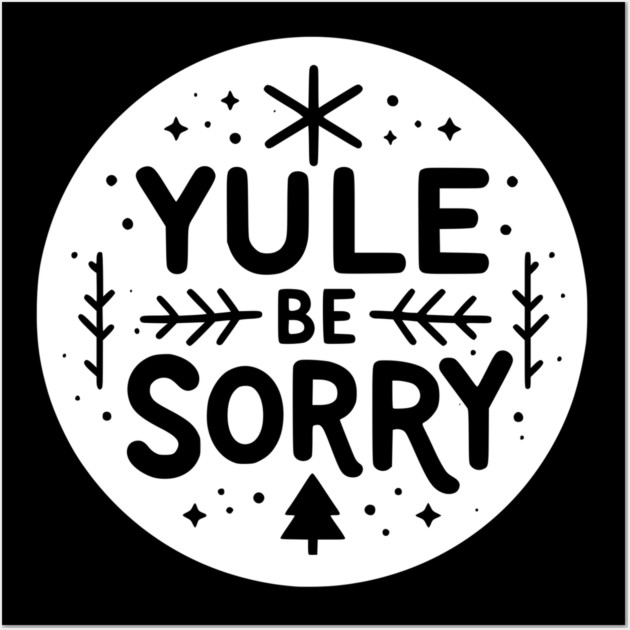 Yule Be Sorry Wall Art by Frank Ring