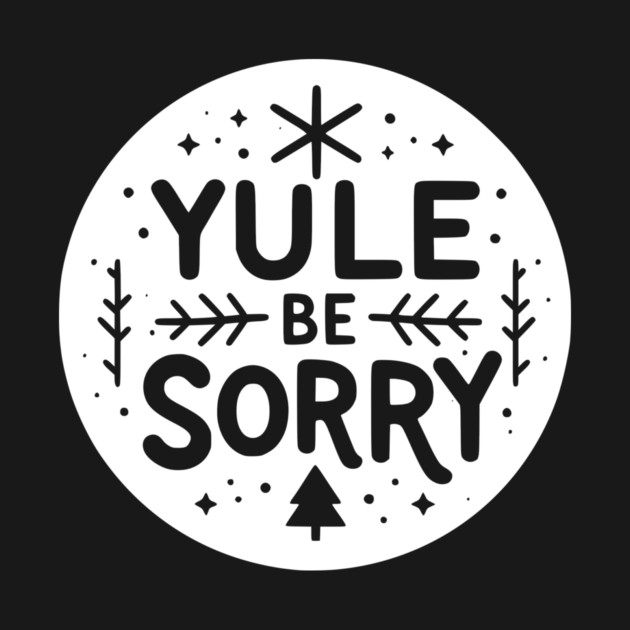 Yule Be Sorry by Frank Ring