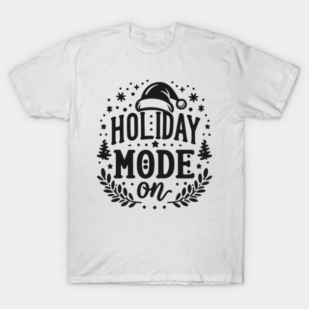 Holiday Mode On T-Shirt by Frank Ring