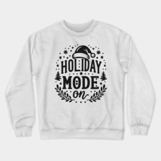 Holiday Mode On Crewneck Sweatshirt