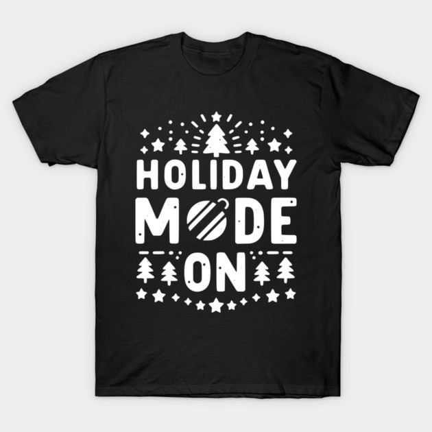 Holiday Mode On T-Shirt by Frank Ring