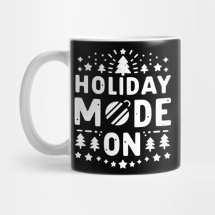 Holiday Mode On Mug