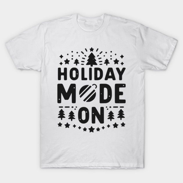 Holiday Mode On T-Shirt by Frank Ring