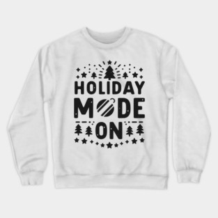Holiday Mode On Crewneck Sweatshirt