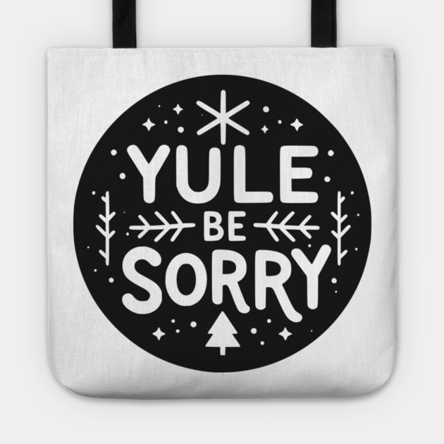 Yule Be Sorry Tote by Frank Ring