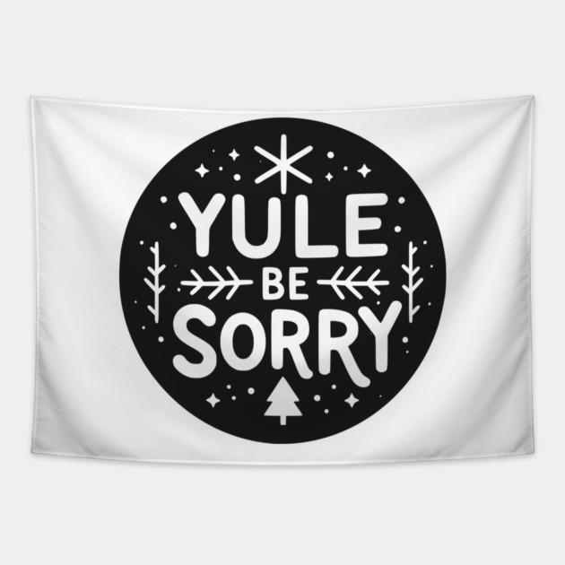 Yule Be Sorry Tapestry by Frank Ring