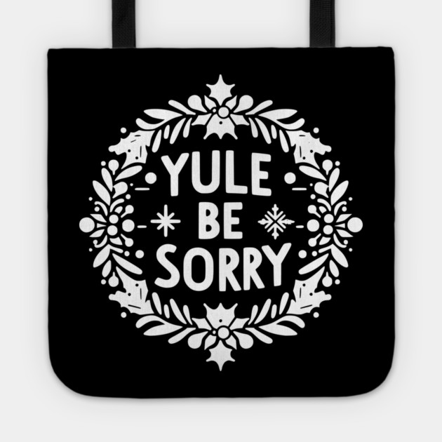 Yule Be Sorry Tote by Frank Ring