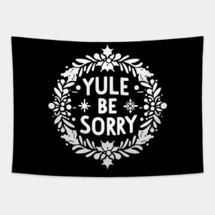 Yule Be Sorry Tapestry