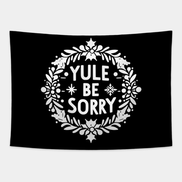 Yule Be Sorry Tapestry by Frank Ring