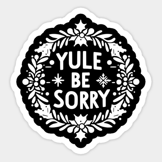 Yule Be Sorry Magnet by Frank Ring