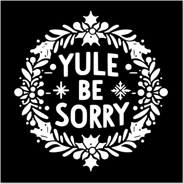 Yule Be Sorry Wall Art by Frank Ring