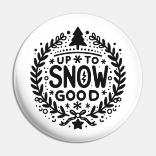 Up to Snow Good Pin