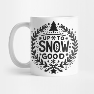 Up to Snow Good Mug