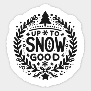 Up to Snow Good Sticker